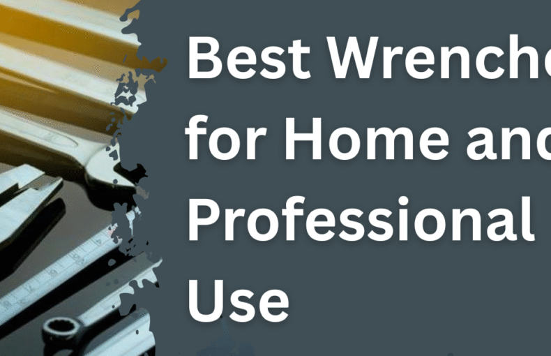 Best Wrenches for Home and Professional Use in Pakistan