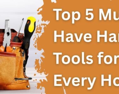 Top 5 Must-Have Hand Tools for Every Home & Workshop